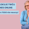 Żaden kupiony przez Ciebie kurs nie sprawi że w końcu Twój biznes zacznie zarabiać online