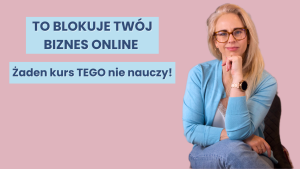 Żaden kupiony przez Ciebie kurs nie sprawi że w końcu Twój biznes zacznie zarabiać online