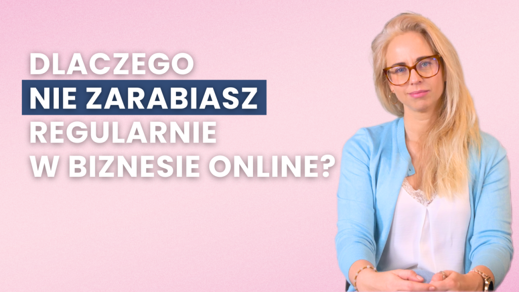 Dlaczego nie zarabiasz regularnie w biznesie online