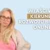 Właściwy kierunek rozwoju biznesu online