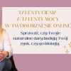 Talenty Cienia, a Talenty Mocy w Twoim biznesie online.